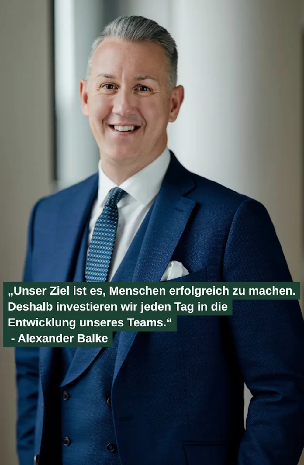 Alexander Balke: „Unser Ziel ist es, Menschen erfolgreich zu machen. Deshalb investieren wir jeden Tag in die Entwicklung unseres Teams.“